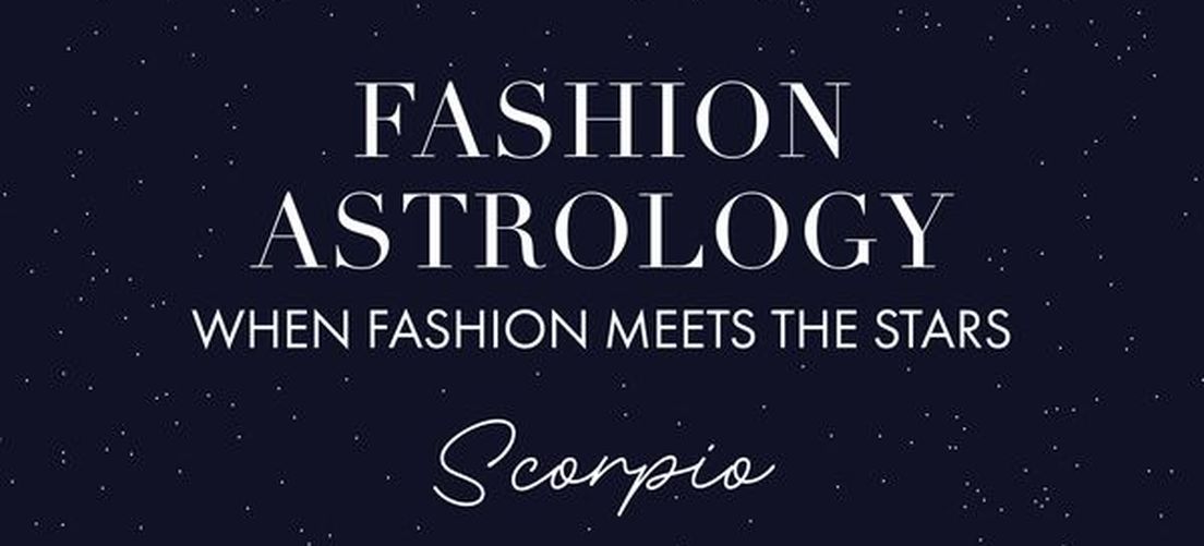 FASHION ASTROLOGY: WHEN FASHION MEETS THE STARS - SCORPION