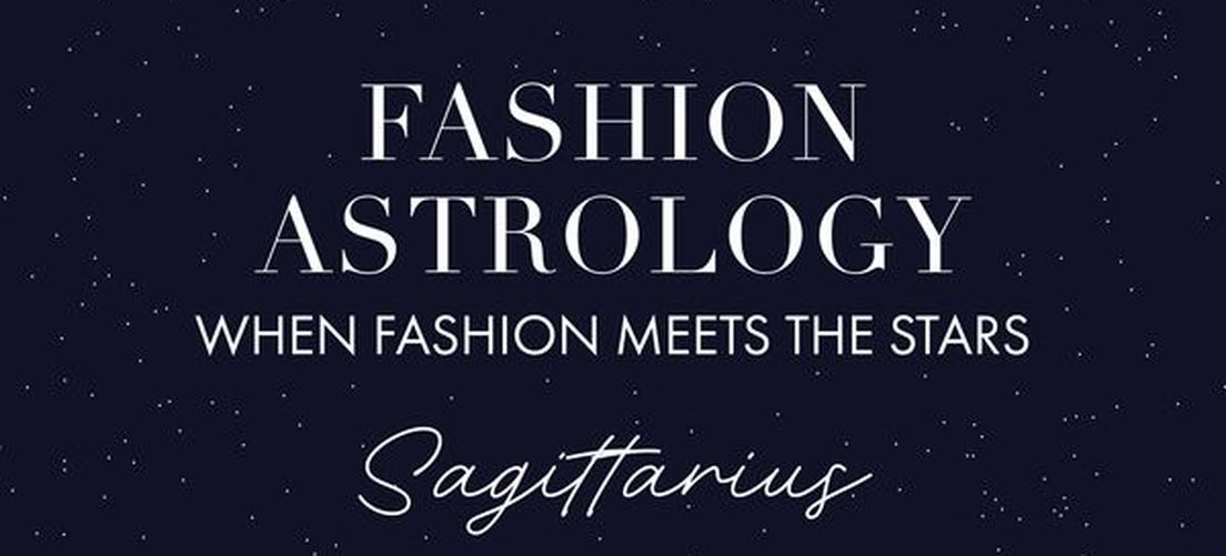 FASHION ASTROLOGY: WHEN FASHION MEETS THE STARS - SAGITTAIRE