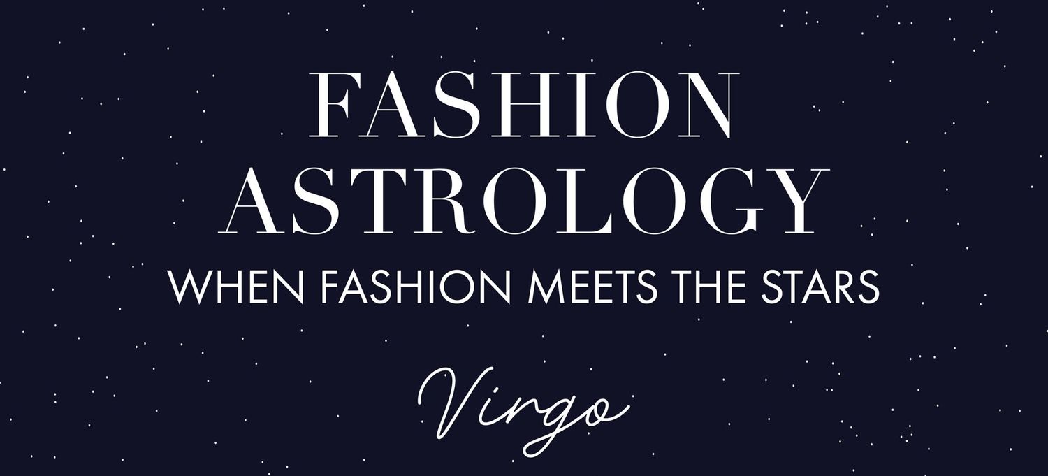 FASHION ASTROLOGY: WHEN FASHION MEETS THE STARS - VIERGE