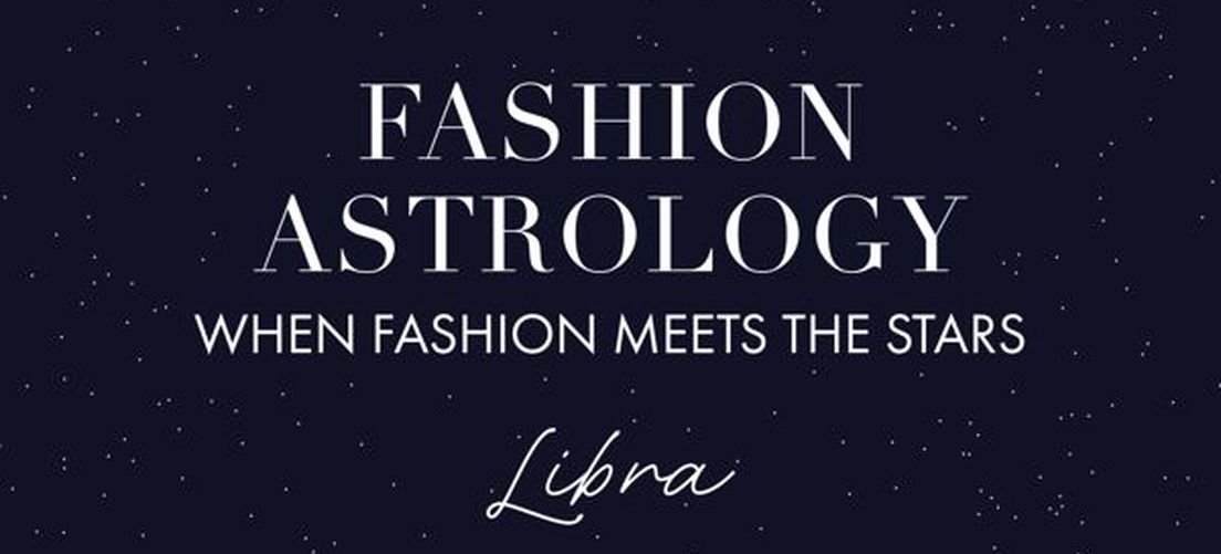 FASHION ASTROLOGY: WHEN FASHION MEETS THE STARS - LIBRA